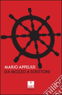 Da mozzo a scrittore libro di Appelius Mario