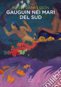 Gauguin nei mari del sud libro di Danielsson Bengt