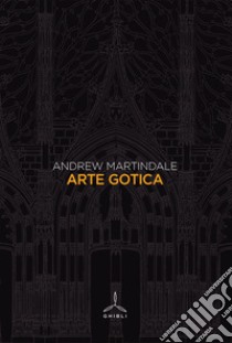 Arte gotica libro di Martindale Andrew