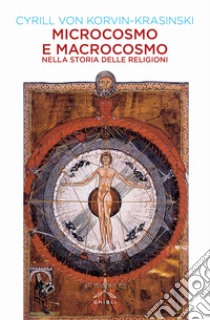 Microcosmo e macrocosmo nella storia delle religioni libro di Korvin-Krasinski Cyrill von