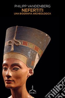 Nefertiti libro di Vandenberg Philipp