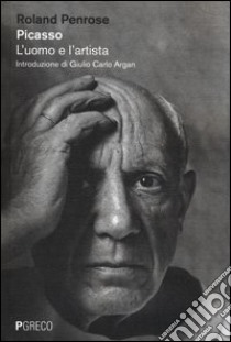 Picasso. L'uomo e l'artista libro di Penrose Roland