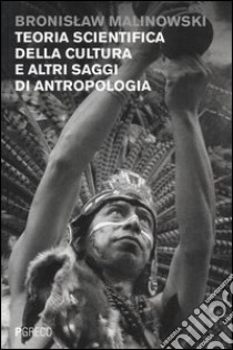 Teoria scientifica della cultura e altri saggi di antropologia libro di Malinowski Bronislaw