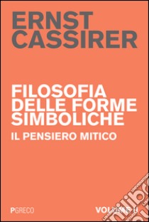 Filosofia delle forme simboliche. Vol. 2: Il pensiero mitico libro di Cassirer Ernst