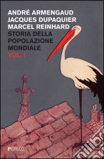 Storia della popolazione mondiale. Vol. 1 libro di Armengaud André; Dupaquier Jacques; Reinhard Marcel