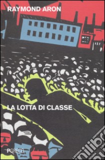 La lotta di classe libro di Aron Raymond