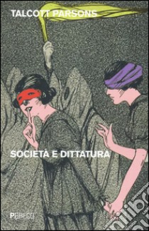 Società e dittatura libro di Parsons Talcott