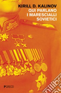 Qui parlano i marescialli sovietici libro di Kalinov Cirillo D.