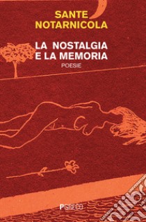 La nostalgia e la memoria libro di Notarnicola Sante