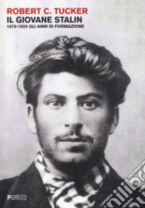 Il giovane Stalin. 1879-1929 gli anni di formazione libro di Tucker Robert