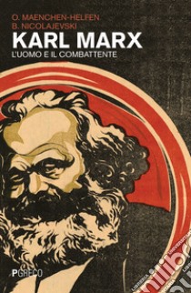 Karl Marx. L'uomo e il combattente libro di Maenchen-Helfen Otto J.; Nicolajevski Boris