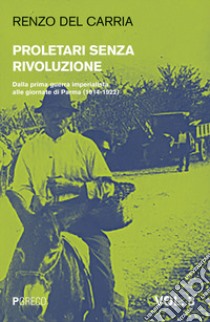 Proletari senza rivoluzione. Vol. 3: Dalla prima guerra imperialista alle giornate di Parma (1914-1922) libro di Del Carria Renzo