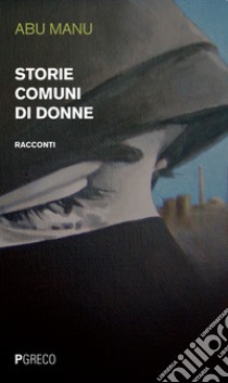 Storie comuni di donne libro di Abu Manu