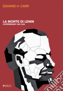 La morte di Lenin. Vol. 2: L' interregno 1923-1924 libro di Carr Edward Hallett