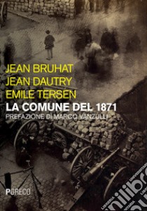 La Comune del 1871 libro di Bruhat Jean; Dautry Jean; Tersen Emile