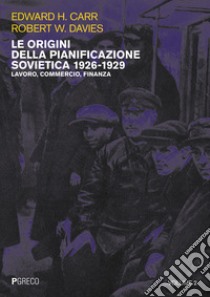 Le origini della pianificazione sovietica 1926-1929. Vol. 2: Lavoro, commercio, finanza libro di Carr Edward Hallett; Davies Robert William