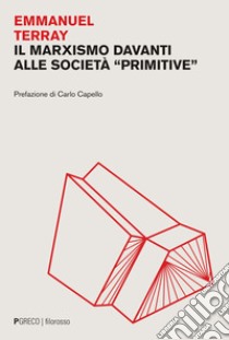 Il marxismo davanti alle società «primitive» libro di Terray Emmanuel