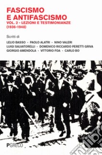 Fascismo e antifascismo. Vol. 2: Lezioni e testimonianze (1936-1948) libro