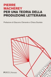 Per una teoria della produzione letteraria libro di Macherey Pierre