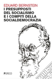 I presupposti del socialismo e i compiti della socialdemocrazia libro di Bernstein Eduard