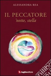 Il peccatore 'notte, stella libro di Rea Alessandra