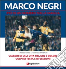 Marco Negri. Più di un numero sulla maglia libro di Negri Marco; Benvenuti D. (cur.)