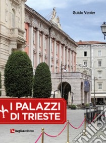 I palazzi di Trieste libro di Venier Guido