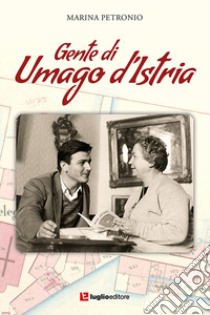 Gente di Umago d'Istria libro di Petronio Marina