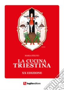 La cucina triestina libro di Stelvio Maria