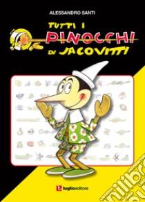 Tutti i Pinocchi di Jacovitti libro di Santi Alessandro