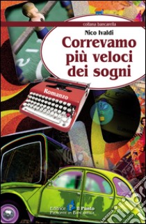 Correvamo più veloci dei sogni libro di Ivaldi Nico