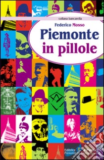 Piemonte in pillole libro di Mosso Federico