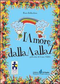 L'amore dalla A alla Z libro di Ballacchino Rocco