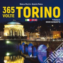 365 volte Torino. Ediz. italiana e inglese libro di Parola Giuseppe; Paletto Ornella