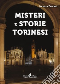 Misteri e storie torinesi libro di Faccioli Lorenza