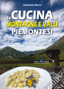 La cucina di montagne e valli piemontesi libro di Marra Simonetta