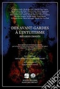 Des avant-gardes à l'intuitisme libro di Dotoli G. (cur.); Selvaggio M. (cur.)