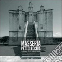 Masseria Pettolecchia. La storia, gli uomini, le terre libro di Sigrisi Editta