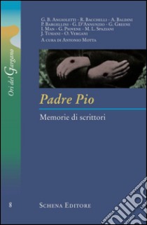 Padre Pio. Memorie di scrittori libro di Motta A. (cur.)