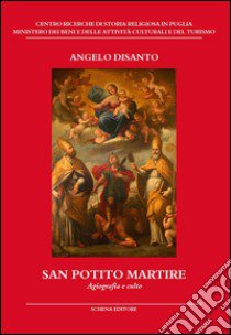 San Potito martire. Agiografia e culto libro di Disanto Angelo