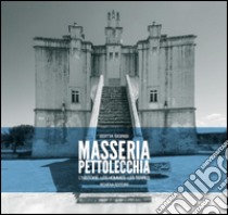 Masseria Pettolecchia. L'histoire les hommes les terres libro di Sigrisi Editta