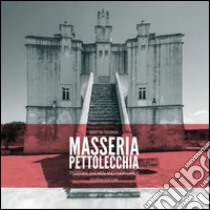 Masseria Pettolecchia. Ediz. inglese libro di Sigrisi Editta