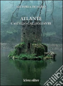 Atlante. Castello galleggiante libro di De Fazio Vittoria