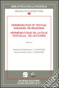 Hermeneutics of textual madness: re-readings-Herméneutique de la folie textuelle:re-lectures. Ediz. bilingue libro di Muratore M. J. (cur.)