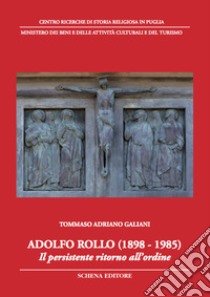 Adolfo Rollo (1898-1985). Il persistente ritorno all'ordine libro di Galiani Tommaso Adriano