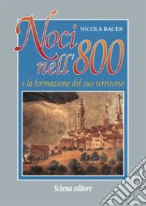 Noci nell'800 e la formazione del suo territorio libro di Bauer Nicola