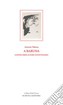 A baruna. Cossyra Perez Alvairo di Pantelleria libro di Valenza Antonio