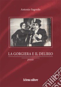 La gorgiera e il delirio libro di Sagredo Antonio