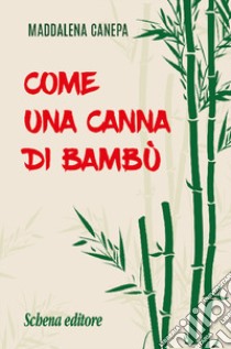 Come una canna di bambù libro di Canepa Maddalena