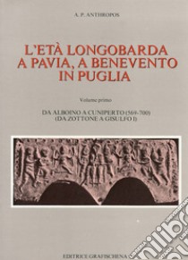 L'età longobarda a Pavia, a Benevento, in Puglia. Vol. 1-2 libro di Anthropos Papagni Antonio